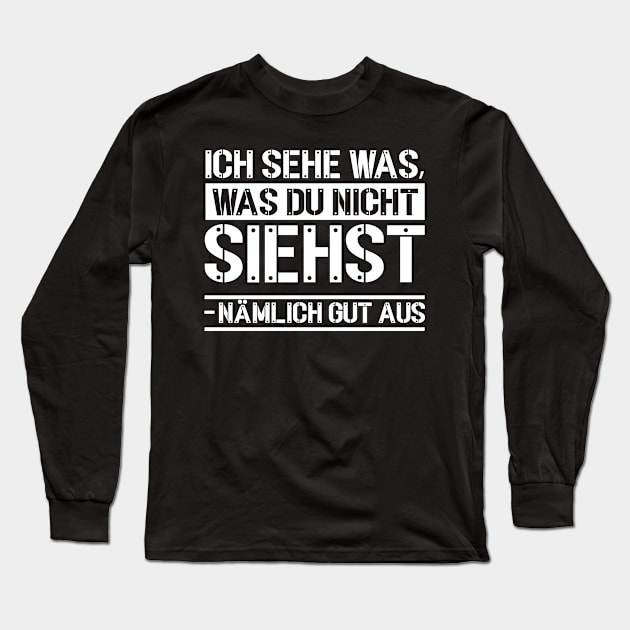 Ich sehe was, was du nicht siehst-nämlich gut aus Long Sleeve T-Shirt by Urinstinkt